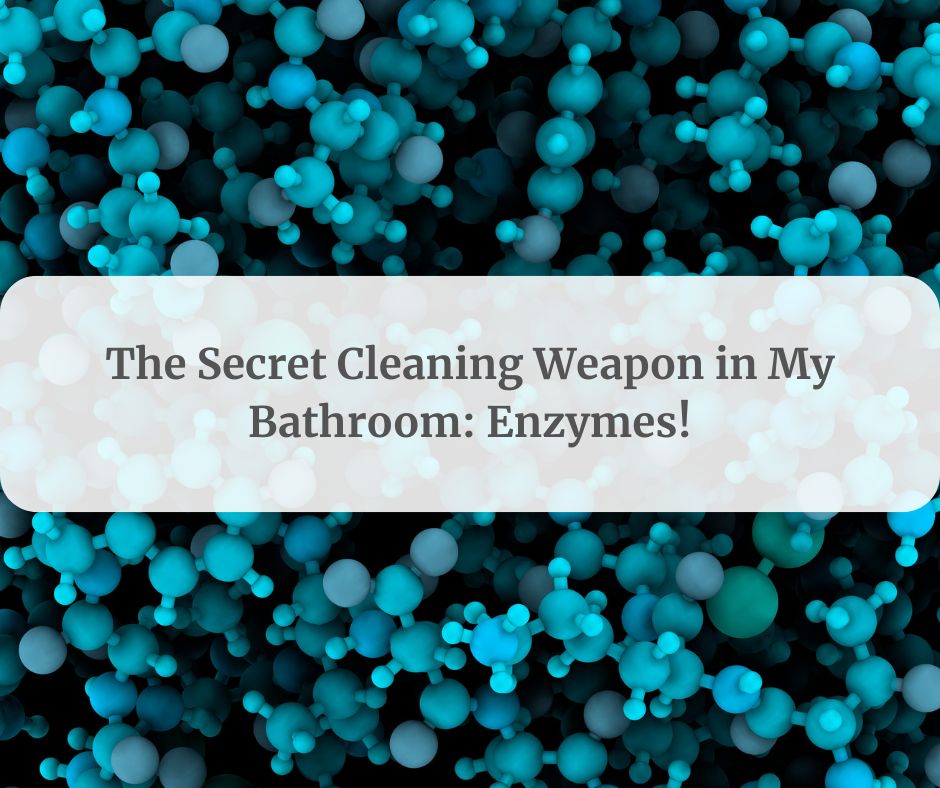 Bathroom: Enzymes