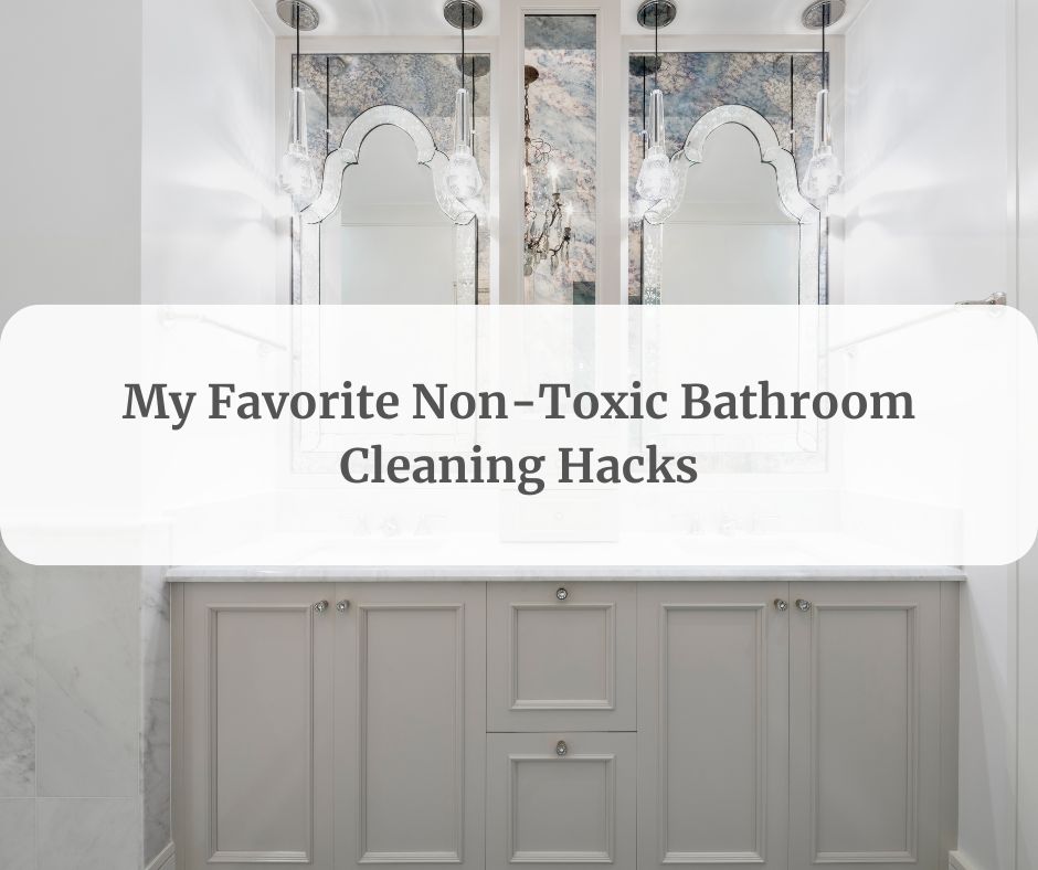 Bathroom: Non-Toxic Bathroom Cleaning Hacks